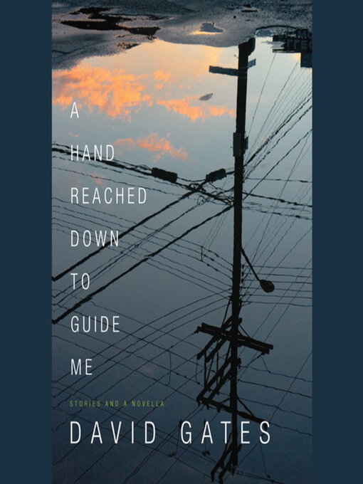Title details for A Hand Reached Down to Guide Me by David Gates - Available